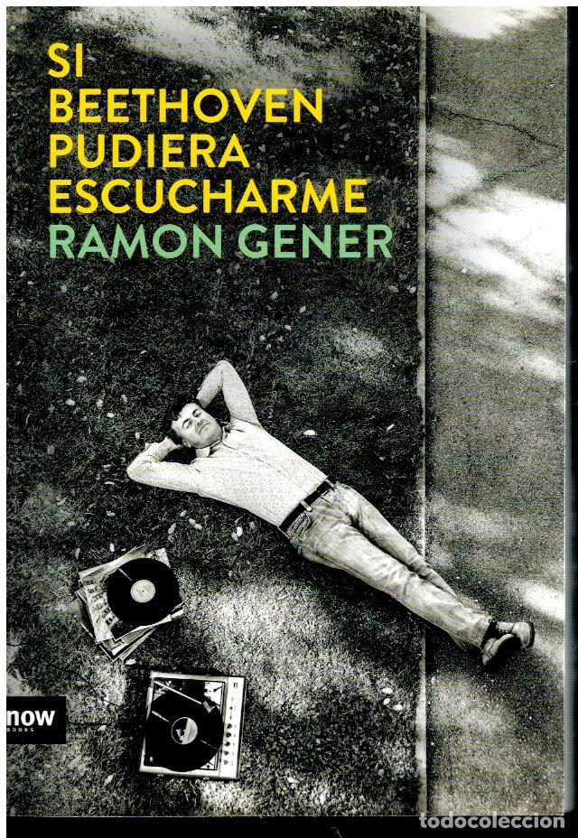 Libros: SI BEETHOVEN PUDIERA ESCUCHARME. 1&ordf; edici&oacute;n. - Foto 1