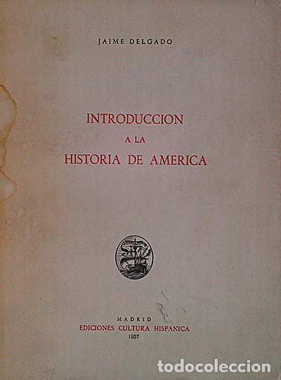 Libros: Introducci&oacute;n a la historia de Am&eacute;rica - Delgado, Jaime - Foto 1