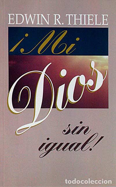 Libros: Mi dios sin igual - Edwin R. Thiele - Foto 1