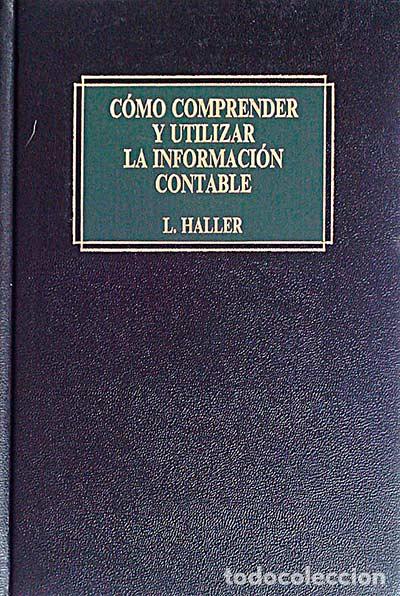 Libros: C&oacute;mo comprender y utilizar la informaci&oacute;n contable - L. Haller - Foto 1