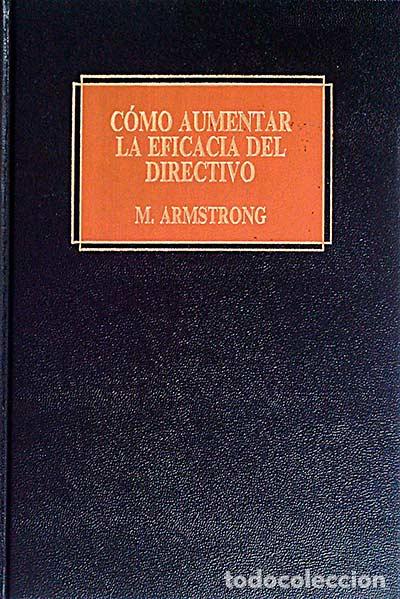 Libros: C&oacute;mo aumentar la eficacia del directivo - M. Armstrong - Foto 1