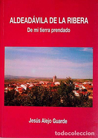 Libros: Alde&aacute;vila de la Ribera - Jes&uacute;s Alejo Guarde - Foto 1