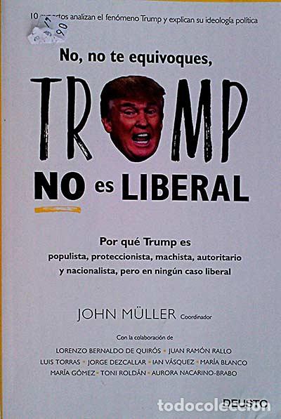 Libros: No, no te equivoques, Trump no es liberal - John E. Muller - Foto 1