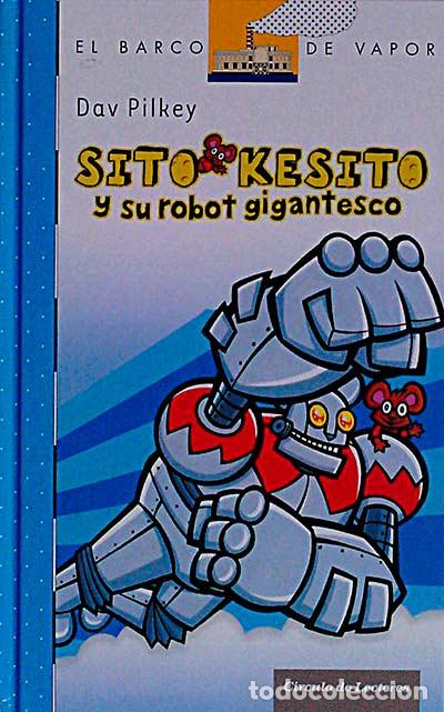 Libros: Sito Kesito y su robot gigantesco - Dav Pilkey - Foto 1