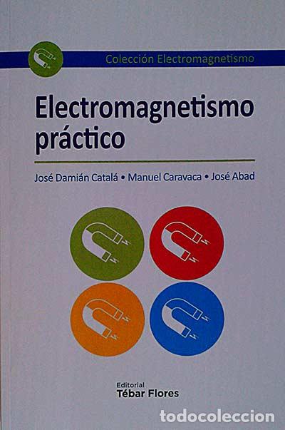 Libros: Electromagnetismo pr&aacute;ctico - Jos&eacute; Dami&aacute;n Catal&aacute; - Foto 1