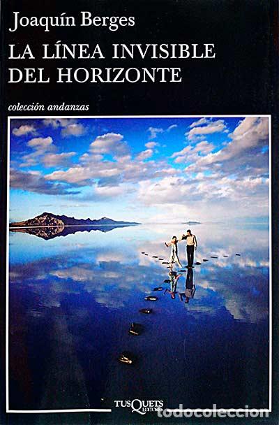 Libros: La l&iacute;nea invisible del horizonte - Berges, Joaqu&iacute;n - Foto 1