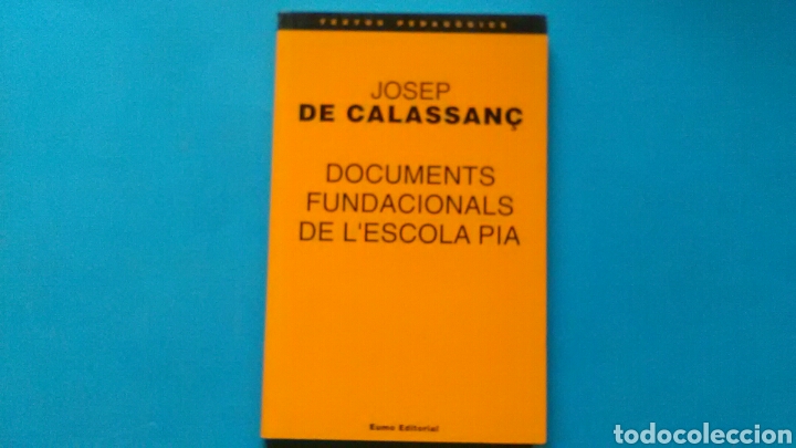Libros: DOCUMENTS FUNDACIONALS DE LESCOLA PIA .Josep de Calassan&ccedil; .Ed.Eumo . - Foto 1