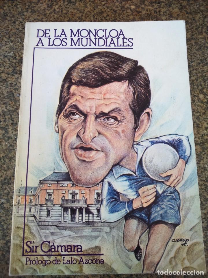 Libros: DE LA MONCLOA A LOS MUNDIALES -- SIR CAMARA -- EDITORIAL CODIPRES 1978 -- - Foto 1