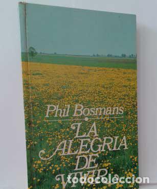 Libros: LA ALEGR&Iacute;A DE VIVIR - BOSMANS, PHIL - Foto 1