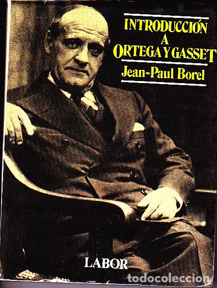 Libros: INTRODUCCION A ORTEGA Y GASSET. - BOREL, Jean Paul. - Foto 1