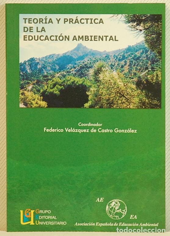 Libros: TEORIA Y PRACTICA DE LA EDUCACION AMBIENTAL.-FEDERICO VELAZQUEZ DE CASTRO.EDITA G.E.U.2004