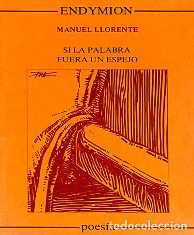Libros: Si la palabra fuera un espejo - Manuel Llorente. - Foto 1