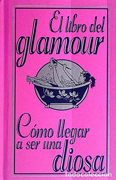 Libros: El libro del glamour. C&oacute;mo llegar a ser una diosa - Kate Jeffrie - Foto 1
