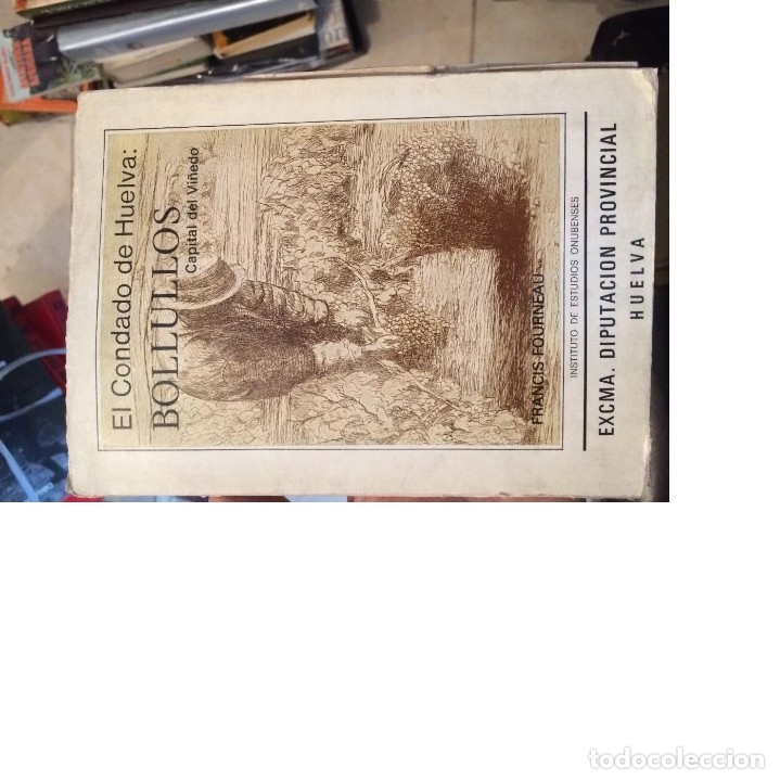Libri di seconda mano: Fourneau, Francis - El condado de huelva: Bolullos, capital del vi&ntilde;edo - 1975