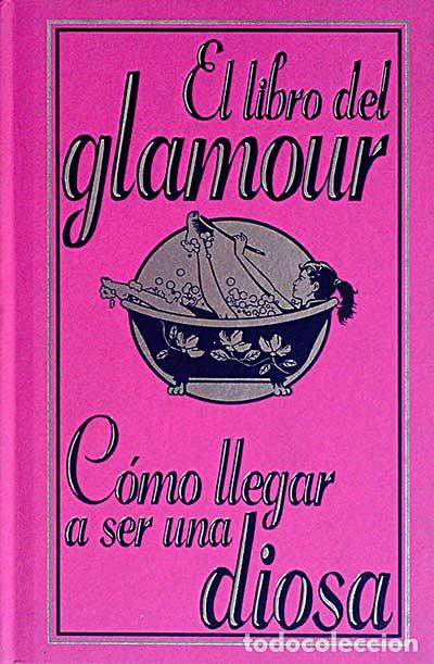 Libros: El libro del glamour. C&oacute;mo llegar a ser una diosa - Sally Jeffrie - Foto 1