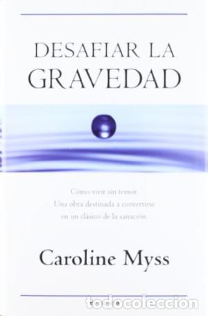 Libros: DESAFIAR LA GRAVEDAD - Myss,Caroline - Foto 1