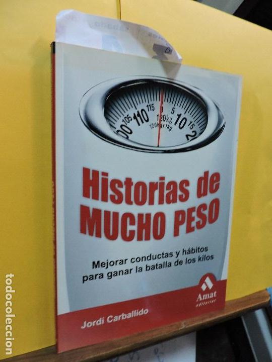 Livres: Historias de mucho peso. Mejorar conductas y h&aacute;bitos para ganar la batalla de los kilos. CARBALLIDO,