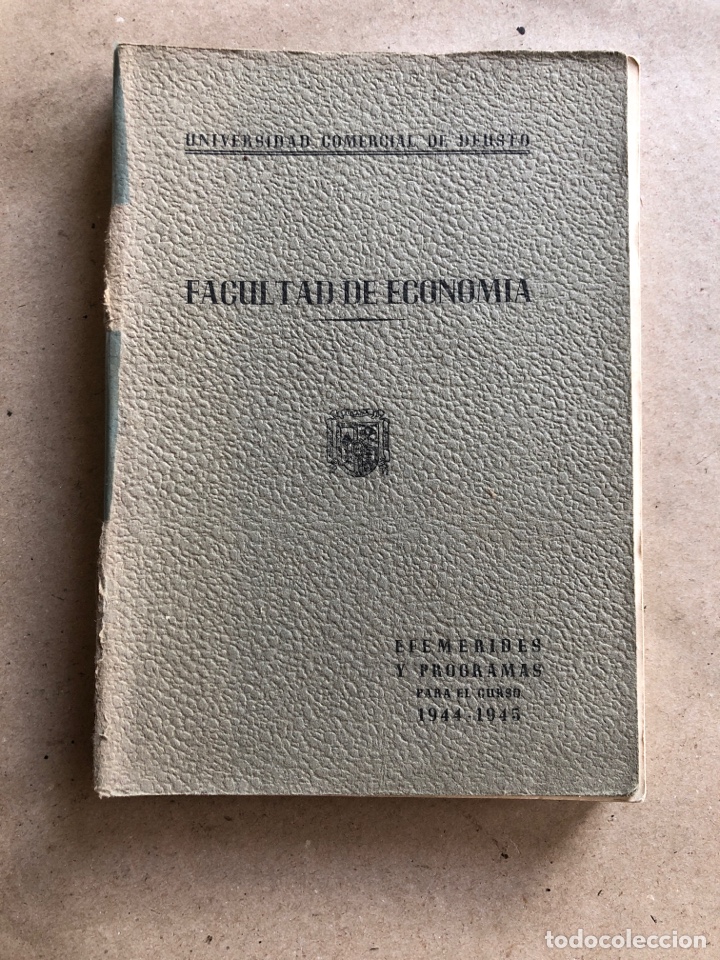 books: UNIVERSIDAD COMERCIAL DE DEUSTO, FACULTAD DE ECONOM&Iacute;A. EFEM&Eacute;RIDES Y PROGRAMAS CURSO 1944 - 1945.
