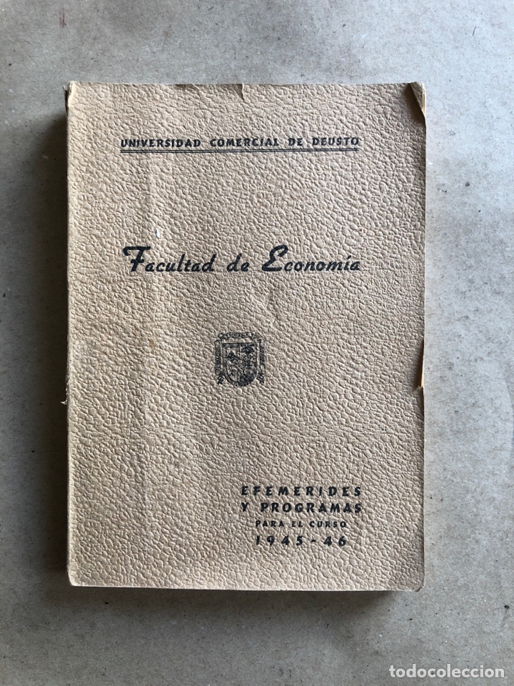 Libros: UNIVERSIDAD COMERCIAL DE DEUSTO, FACULTAD DE ECONOM&Iacute;A. EFEM&Eacute;RIDES Y PROGRAMAS CURSO 1945 - 1946.
