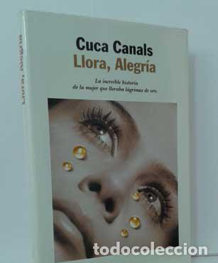 Libros: LLORA, ALEGR&Iacute;A - CANALS, CUCA - Foto 1