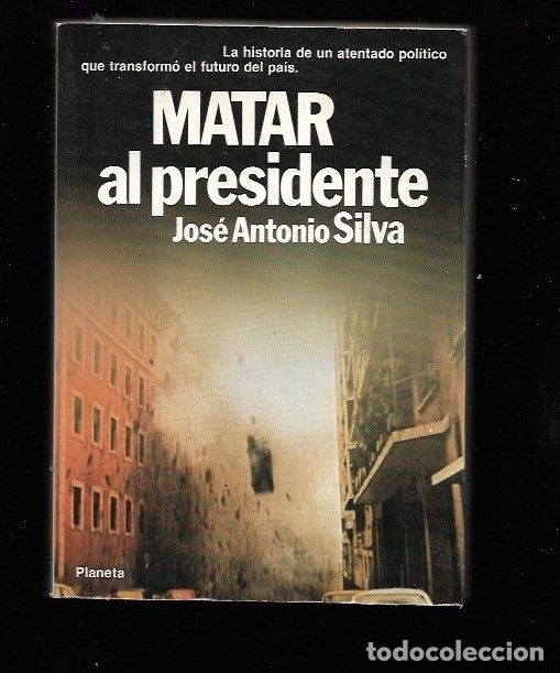 Libros: MATAR AL PRESIDENTE - SILVA, JOSE ANTONIO - Foto 2