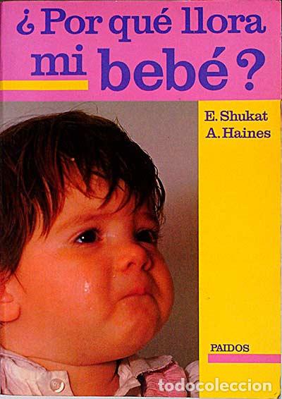 Libros: &iquest;Por qu&eacute; llora mi beb&eacute;? - E. Shukat y A. Haines - Foto 1
