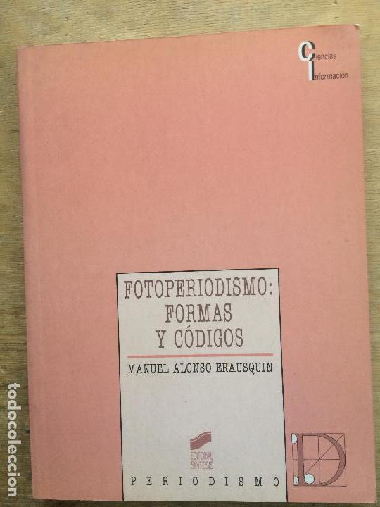 Libros: FOTOPERIODISMO: FORMAS Y C&Oacute;DIGOS. MANUEL ALONSO ERAUSQUIN. - Foto 1