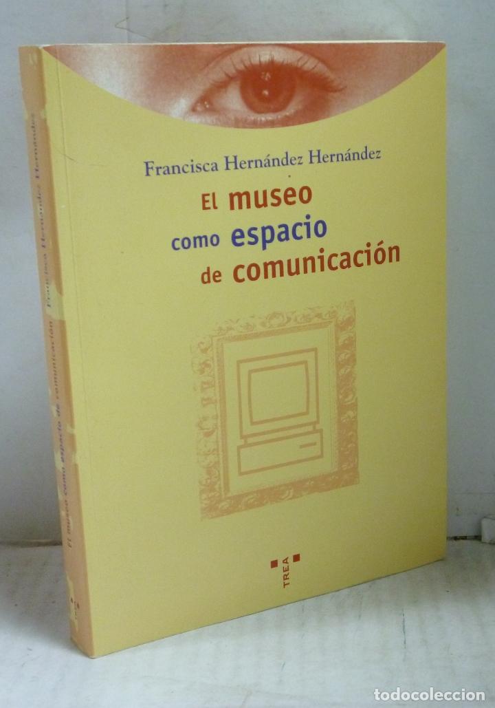 Libros: EL MUSEO COMO ESPACIO DE COMUNICACION - Hernandez Hernandez, Francisca - Foto 1