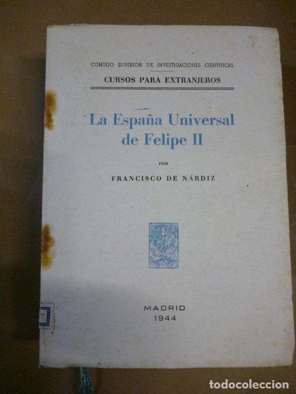 Libros: La Espa&ntilde;a Universal de Felipe II. - N&aacute;rdiz, Francisco de. - Foto 1