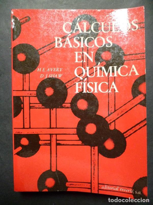 Libros: C&aacute;lculos B&aacute;sicos en Qu&iacute;mica F&iacute;sica. - H.E Avery. D.J. Shaw. - Foto 1