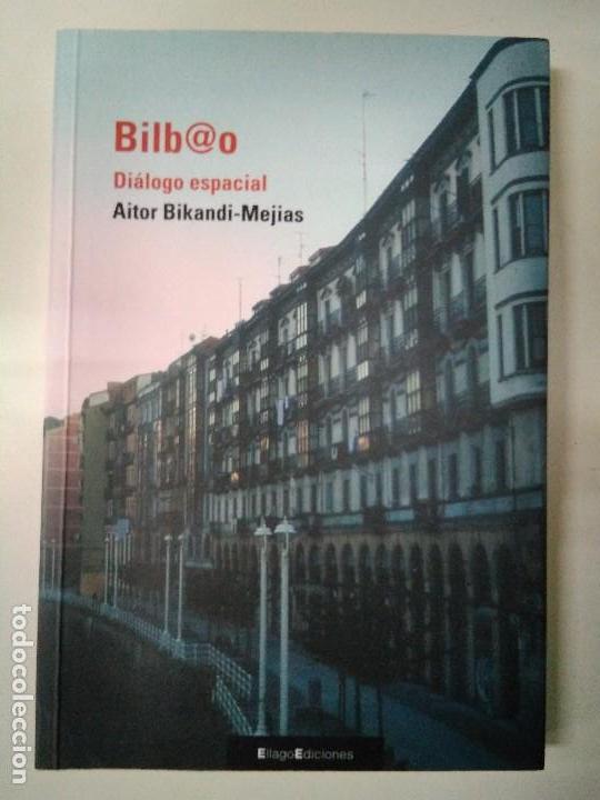 Livros em segunda m&atilde;o: (Bilbao) Bilb@o. Di&aacute;logo espacial. Aitor Bikandi-Mej&iacute;as. Ellaco ediciones. Primera edici&oacute;n 2007