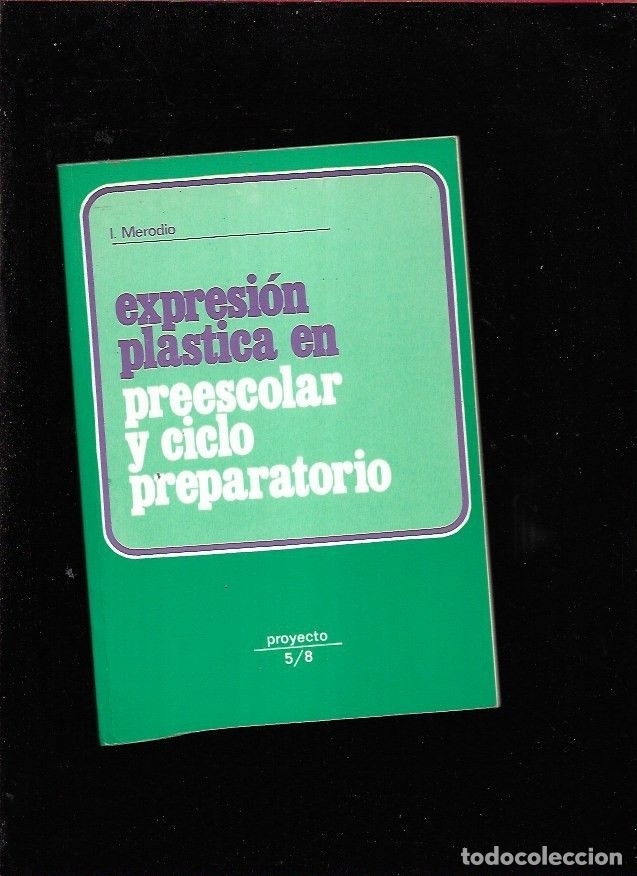 Libros: EXPRESION PLASTICA EN PREESCOLAR Y CICLO PREPARATORIO - MERODIO, I. - Foto 2