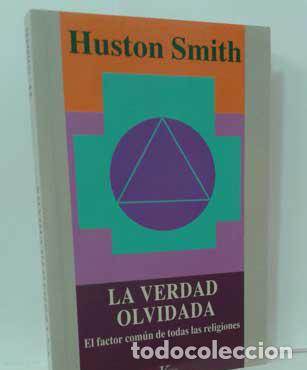 Libros: LA VERDAD OLVIDADA. EL FACTOR COM&Iacute;N DE TODAS LAS RELIGIONES - SMITH, HUSTON - Foto 1