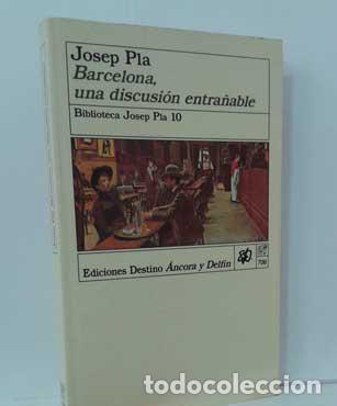 Libros: BARCELONA, UNA DISCUSI&Oacute;N ENTRA&Ntilde;ABLE - PLA, JOSEP - Foto 1