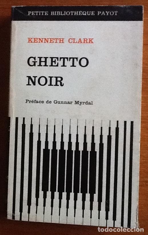 Libros: Ghetto noir. Kenneth Clark. Preface de Gunnar Myrdal. En frances - Foto 1