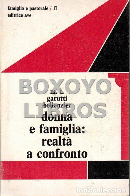 Libri di seconda mano: GARUTTI BELLENZIER, M. T. Donna e famiglia realt&agrave; a confronto