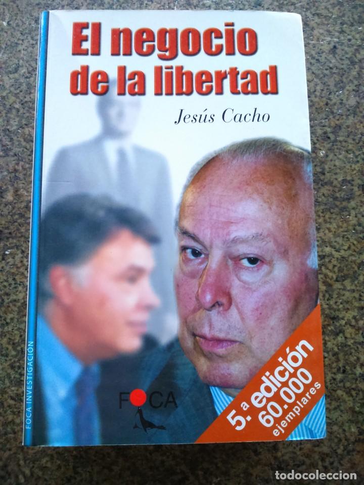 Libros: EL NEGOCIO DE LA LIBERTAD -- JESUS CACHO -- 2000 -- - Foto 1