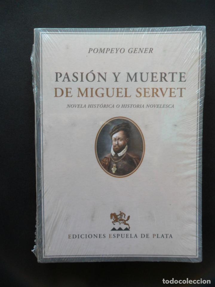 Libros: Pompeyo Gener - Pasi&oacute;n y muerte de Miguel Servet. Novela hist&oacute;rica o historia novelesca
