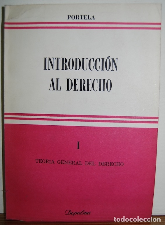 Libros: INTRODUCCION AL DERECHO. I: Teor&iacute;a general del derecho - PORTELA, Mario Alberto