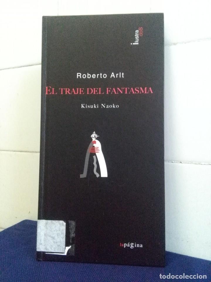 Libros: EL TRAJE DEL FANTASMA &ndash; ROBERTO ARLT &ndash; L&Aacute;PAGINA EDICIONES S.L. - Foto 1