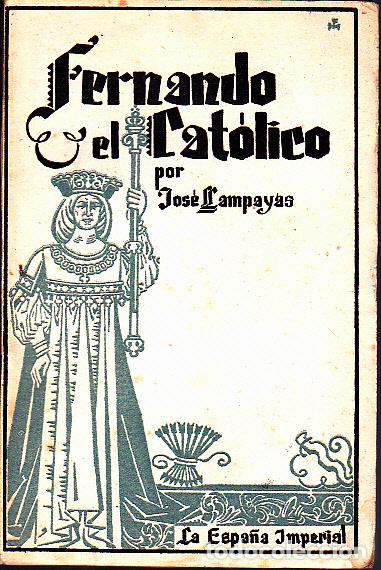 Libros: FERNANDO EL CATOLICO. - LLAMPAYAS, Jos&eacute;. - Foto 1