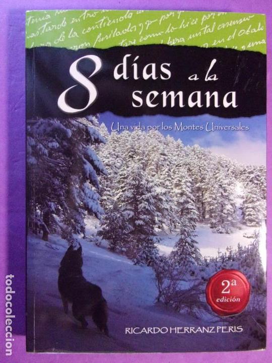 Libros: 8 D&Iacute;AS A LA SEMANA. Una vida por los montes Universales / Ricardo Herranz Peris / 2&ordf; edici&oacute;n 2013