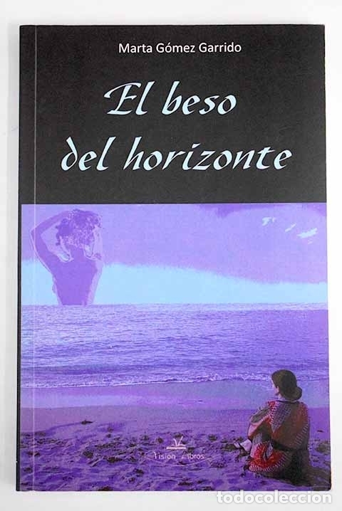 Libros: El beso del horizonte.- G&oacute;mez Garrido, Marta - Foto 1