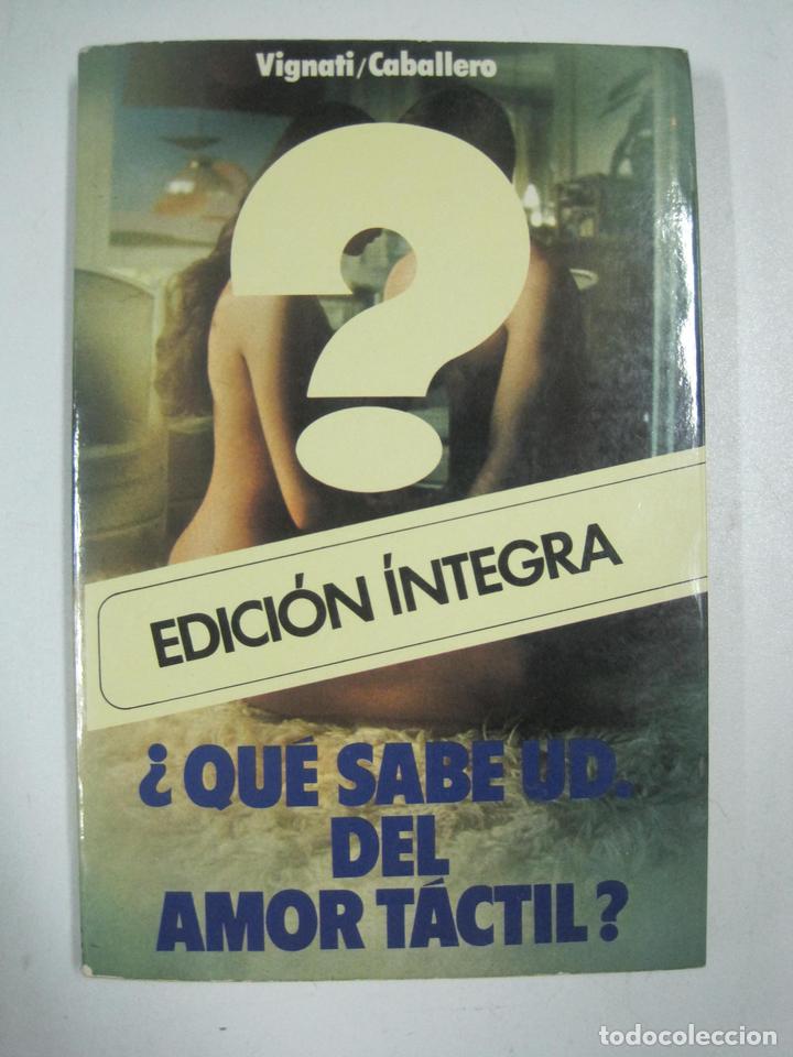 Libros: &iquest;QUE SABE USTED DEL AMOR TACTIL? / Alejandro Vignati, O. Caballero - Foto 1