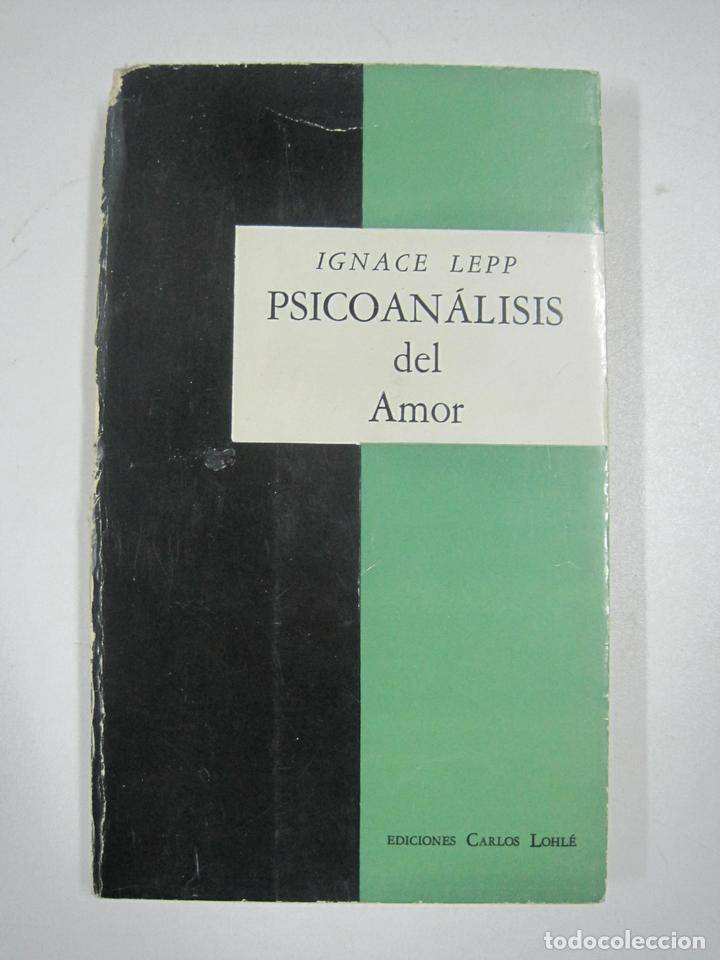 Libros: Psicoan&aacute;lisis del Amor / Ignace Lepp - Foto 1