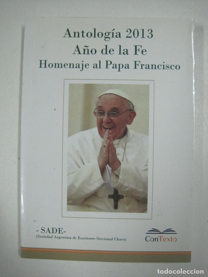 Libros: Antolog&iacute;a. 2013 A&ntilde;o de Fe. Homenaje al Papa Francisco - Foto 1