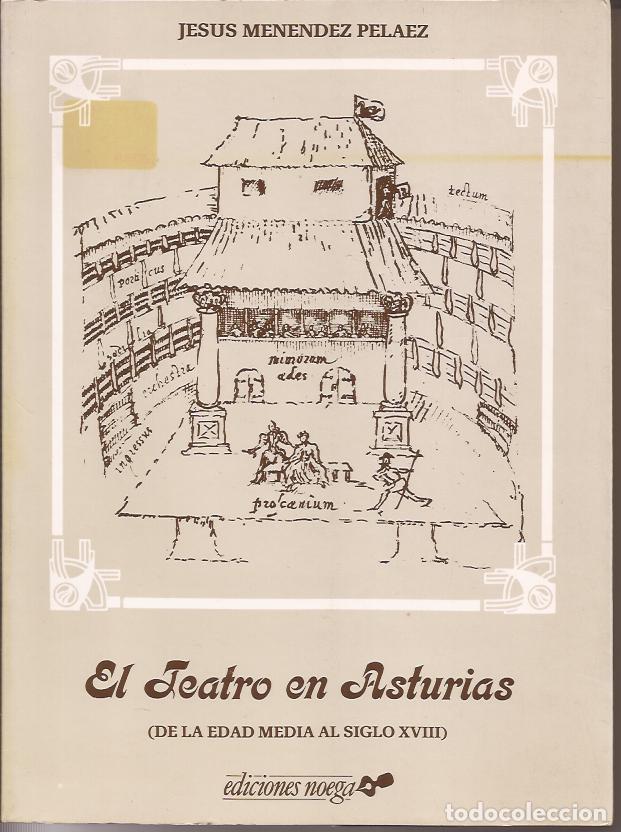 Libros: El teatro en Asturias. De la edad media al siglo XVIII - Men&eacute;ndez Pelaez, Jes&uacute;s