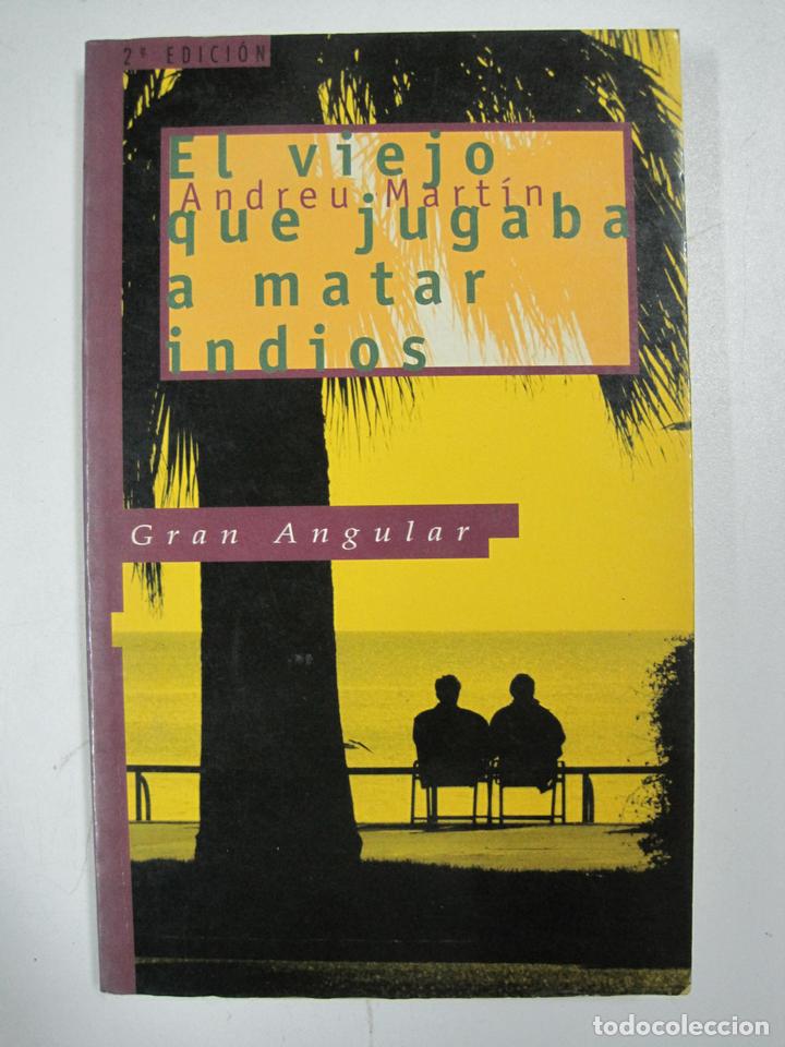 Libros: El viejo que jugaba a matar indios (Gran angular) / Andreu Mart&iacute;n - Foto 1
