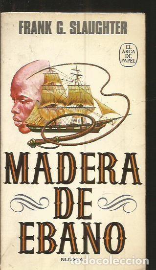 Libros: Madera de Ebano - Slaughter, Frank G. - Foto 1