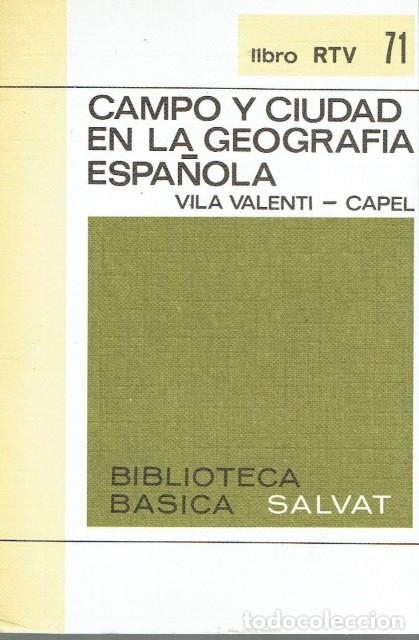 Livres: CAMPO Y CIUDAD EN LA GEOGRAFIA ESPA&Ntilde;OLA. - VILA VALENTI, J.; CAPEL, HORACIO